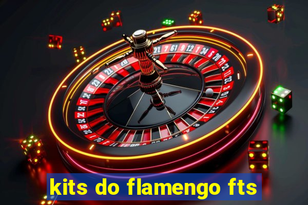 kits do flamengo fts